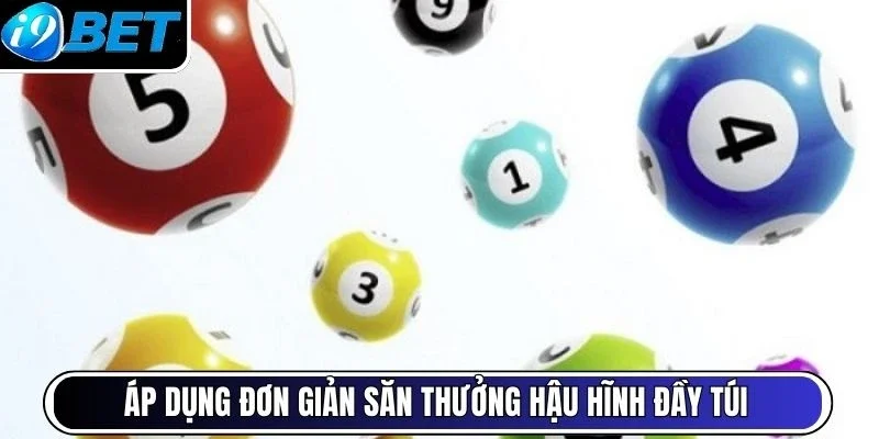 Áp dụng đơn giản săn thưởng hậu hĩnh đầy túi