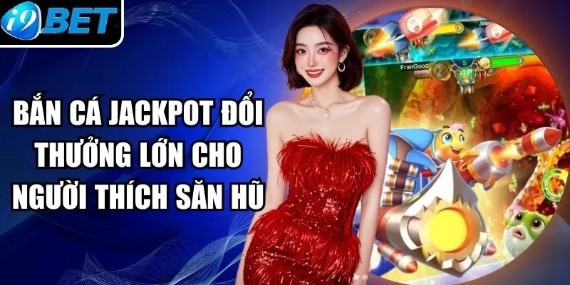 Bắn Cá Jackpot