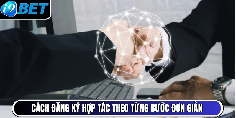 Cách đăng ký hợp tác theo từng bước đơn giản