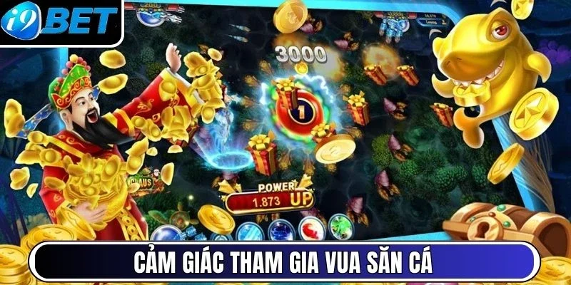 Cảm giác tham gia vua săn cá