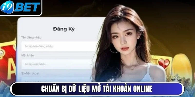 Chuẩn bị dữ liệu mở tài khoản online
