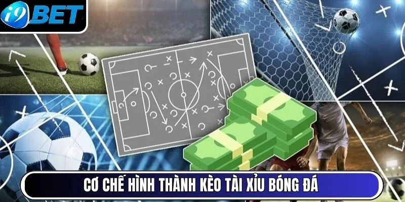 Cơ chế hình thành kèo tài xỉu bóng đá