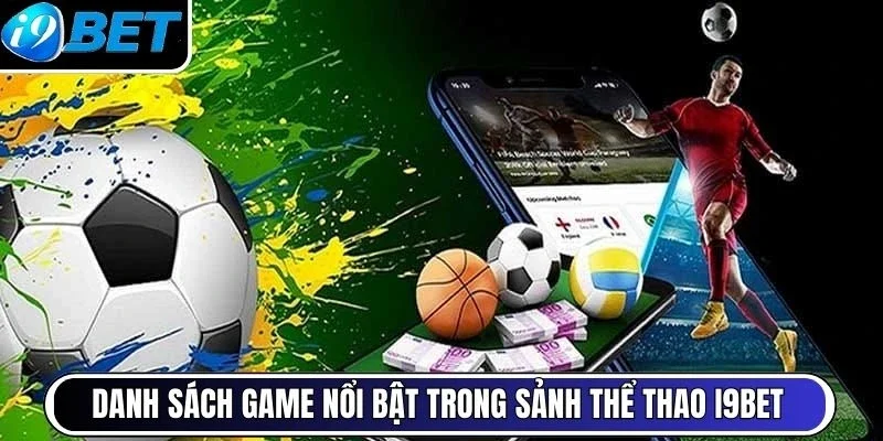 Danh sách game nổi bật trong sảnh thể thao I9BET