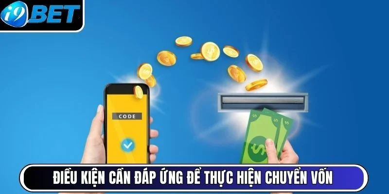 Điều kiện cần đáp ứng để thực hiện chuyển vốn