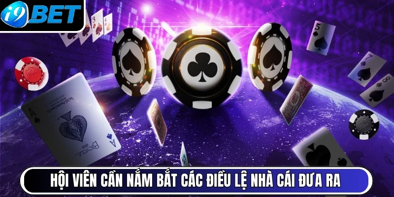 Hội viên cần nắm bắt các điều lệ nhà cái đưa ra