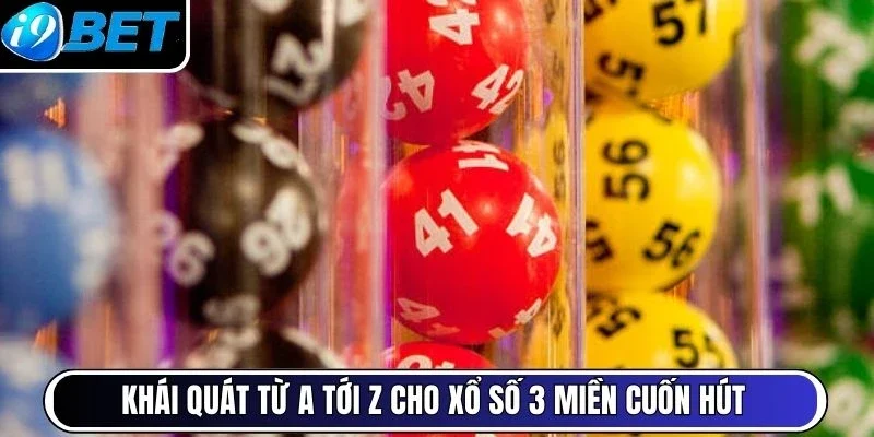 Khái quát từ a tới z cho xổ số 3 miền cuốn hút
