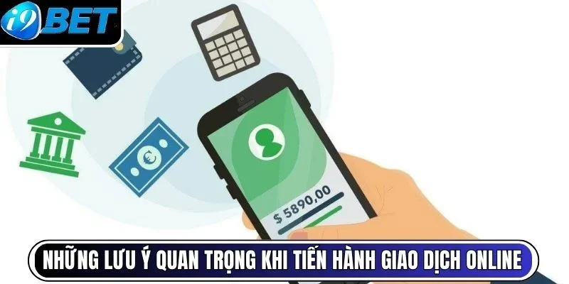 Những lưu ý quan trọng khi tiến hành giao dịch online