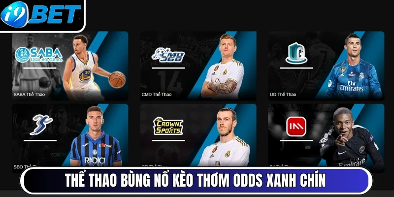 Thể thao i9bet bùng nổ kèo thơm odds xanh chín